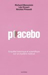 Placebo - Enquête historique et scientifique sur un mystère médical - Léo Druart ; Richard Monvoisin ; Nicolas Pinsault - 9791037516008