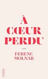 À coeur perdu - Ferenc Molnár - 9791039206402
