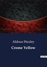 Crome Yellow - Aldous Huxley - 9791041800926