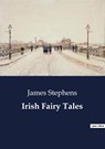 Irish Fairy Tales - James Stephens - 9791041801961