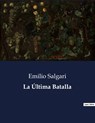 La Última Batalla - Emilio Salgari - 9791041810970