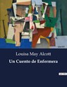 Un Cuento de Enfermera - Louisa May Alcott - 9791041813223