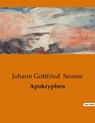 Apokryphen - Johann Gottfried Seume - 9791041907403