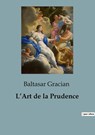 L'Art de la Prudence - Baltasar Gracian - 9791041924189