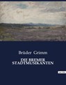 DIE BREMER STADTMUSIKANTEN - Brüder Grimm - 9791041933501