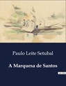 A Marquesa de Santos - Paulo Leite Setubal - 9791041946457