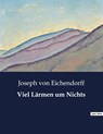 Viel Larmen um Nichts - Joseph Von Eichendorff - 9791041949205