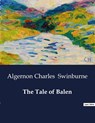 The Tale of Balen - Algernon Charles Swinburne - 9791041986231