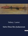 Salve Deus Rex Judaeorum - Sidney Lanier - 9791041996520