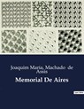Memorial De Aires - Joaquim Maria ; Machado De Assis - 9791043106019