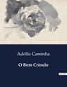 O Bom Crioulo - Adolfo Caminha - 9791043108686