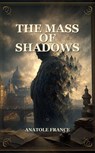 The Mass of Shadows - Anatole France - 9791044602145