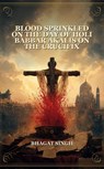 Blood Sprinkled on the Day of Holi Babbar Akalis on the Crucifix - Bhagat Singh - 9791044603159