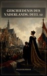 Geschiedenis des vaderlands. Deel 12 - Willem Bilderdijk - 9791044606808