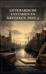 Litterarische fantasien en kritieken. Deel 5 - Cd. Busken Huet - 9791044607300