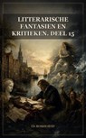 Litterarische fantasien en kritieken. Deel 15 - Cd. Busken Huet - 9791044607409