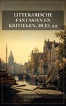 Litterarische fantasien en kritieken. Deel 22 - Cd. Busken Huet - 9791044607461