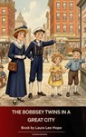 The Bobbsey Twins in a Great City - Laura Lee Hope - 9791070054888
