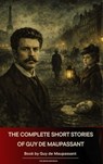 The Complete Short Stories of Guy de Maupassant - Guy De Maupassant - 9791070056356