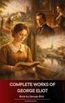 Complete Works Of George Eliot - George Eliot - 9791070056578