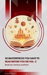 50 Masterpieces you have to read before you die vol: 2 - Louisa May Alcott ; Jane Austen ; Joseph Conrad ; D. H. Lawrence ; George Eliot ; Leo Tolstoy ; James Joyce ; Charles Dickens ; Bram Stoker ; Oscar Wilde ; Honoré de Balzac ; Edgar Rice Burroughs ; Anne Brontë ; Charlotte Brontë ; Emily Brontë ; Lewis Car - 9791070130230