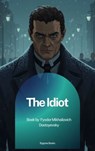 The Idiot - Fyodor Mikhailovich Dostoyevsky - 9791070133033