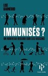 Immunisés ? - Un nouveau regard sur les vaccins - Lise Barneoud - 9791094841532