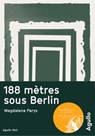 188 mètres sous Berlin - Magdalena Parys - 9791095718277