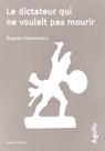 Le dictateur qui ne voulait pas mourir - Bogdan Teodorescu - 9791095718383