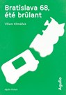 Bratislava 68, été brûlant - Villiam Klimacek - 9791095718468