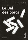 Le Bal des porcs - Arpad Soltesz - 9791095718840