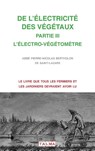de l'Electricite Des Vegetaux - Partie III l'Electro-Vegetometre - Pierre-Nicolas Abbe Bertholon - 9791096132539