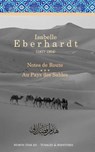 Notes de Route & Au Pays des Sables: Recueil d'ouvrages - Isabelle Eberhardt - 9791096314386