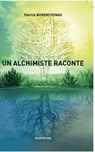 Un alchimiste raconte - Patrick Burensteinas - 9791097160074