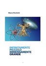 Infinitamente Piccolo Immensamente Grande - Ricchetti Mauro - 9791220114028