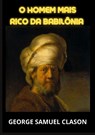 O homem mais rico da Babilônia - George Samuel Clason - 9791221457957