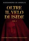 Oltre il velo di Iside vol. I - Alessandro De Angelis - 9791221483352