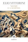 Nome e lagrime - Elio Vittorini - 9791221701937