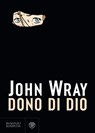 Dono di Dio - John Wray - 9791221702231