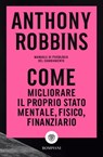 Come migliorare il proprio stato mentale, fisico e finanziario - Anthony Robbins - 9791221703641