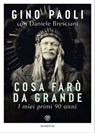 Cosa farò da grande. I miei primi 90 anni - Gino Paoli ; Daniele Bresciani - 9791221703764