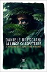 La lince sa aspettare - Daniele Bresciani - 9791221704068