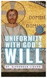 Uniformity With Gods Will - St Alphonsus Liguori - 9791222097619