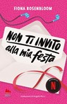 Non ti invito alla mia festa - Fiona Rosenbloom - 9791222112329