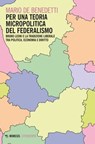 Per una teoria micropolitica del federalismo - Mario De Benedetti - 9791222303741