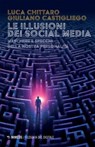 Le illusioni dei social media - Luca Chittaro ; Giuliano Castigliego - 9791222311173