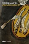 Logica dell’implicito - Giovanni Casartelli - 9791222321370
