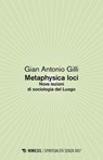 Metaphysica loci - Gian Antonio Gilli - 9791222333120