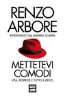 Mettetevi comodi - Renzo Arbore ; Andrea Scarpa - 9791222501017