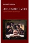LUCI, OMBRE E VOCI - daniele turrini - 9791222802046